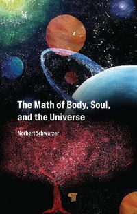 Cover image for The Math of Body, Soul, and the Universe