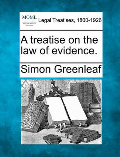 A treatise on the law of evidence.