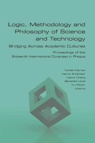 Cover image for Logic, Methodology and Philosophy of Science and Technology. Bridging Across Academic Cultures. Proceedings of the Sixteenth International Congress in Prague