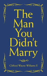 Cover image for The Man You Didn't Marry