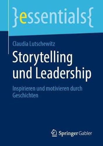 Cover image for Storytelling und Leadership: Inspirieren und motivieren durch Geschichten