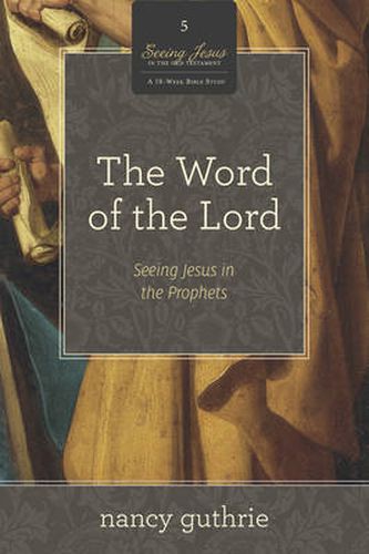 Cover image for The Word of the Lord: Seeing Jesus in the Prophets