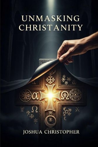 Cover image for Unmasking Christianity