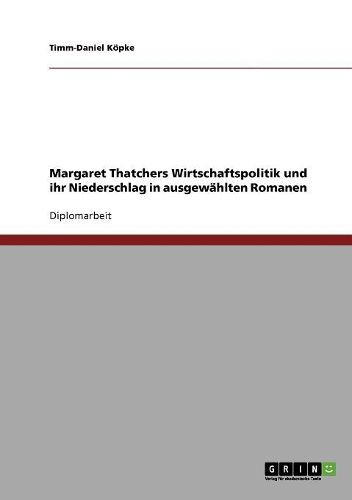 Cover image for Margaret Thatchers Wirtschaftspolitik Und Ihr Niederschlag in Ausgewahlten Romanen