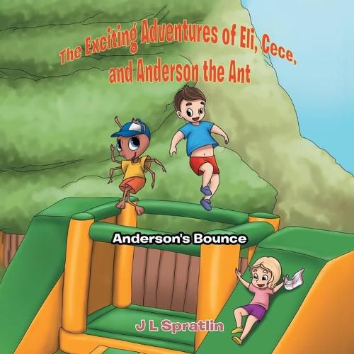 Cover image for The Exciting Adventures of Eli, Cece, and Anderson the Ant: Anderson's Bounce