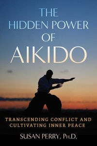 Cover image for The Hidden Power of Aikido