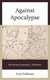 Cover image for Against Apocalypse: Recovering Humanity's Wholeness