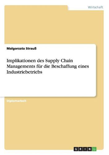 Cover image for Implikationen Des Supply Chain Managements Fur Die Beschaffung Eines Industriebetriebs