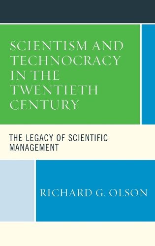 Cover image for Scientism and Technocracy in the Twentieth Century: The Legacy of Scientific Management