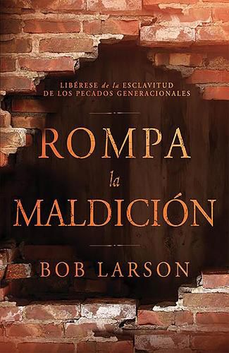 Cover image for Rompa La Maldicion: Liberese de la Esclavitud de Los Pecados Generacionales