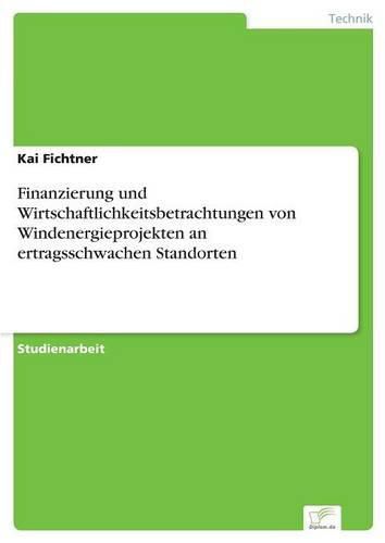 Cover image for Finanzierung und Wirtschaftlichkeitsbetrachtungen von Windenergieprojekten an ertragsschwachen Standorten
