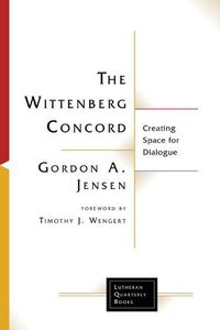 Cover image for The Wittenberg Concord: Creating Space for Dialogue