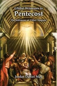 Cover image for Global Witnesses to Pentecost: The Testimony of 'Other Tongues