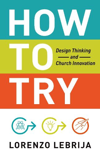 Cover image for How to Try: Design Thinking and Church Innovation