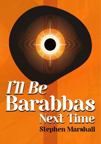 Cover image for I'll Be Barabbas Next Time