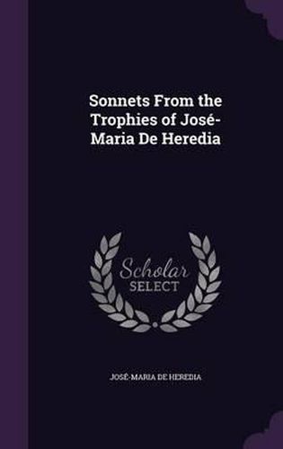 Sonnets from the Trophies of Jose-Maria de Heredia