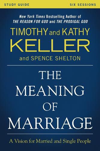 Cover image for The Meaning of Marriage Study Guide: A Vision for Married and Single People