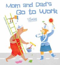 Cover image for Mom and Dad Go to Work