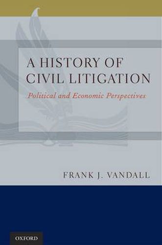 Cover image for A History of Civil Litigation: Political and Economic Perspectives