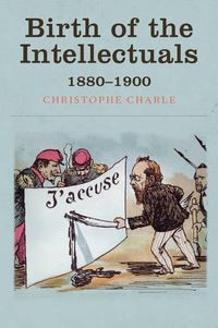 Cover image for Birth of the Intellectuals: 1880-1900