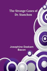 Cover image for The Strange Cases of Dr. Stanchon