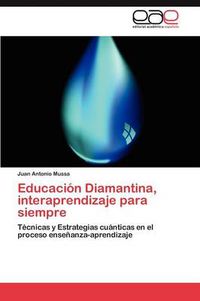 Cover image for Educacion Diamantina, interaprendizaje para siempre