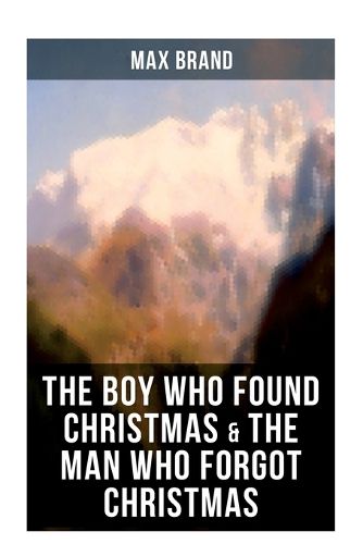 Cover image for The Boy Who Found Christmas & the Man Who Forgot Christmas