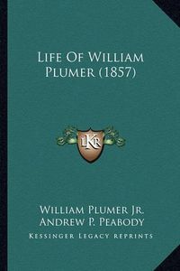 Cover image for Life of William Plumer (1857) Life of William Plumer (1857)