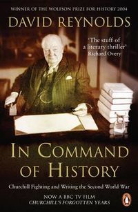 Cover image for In Command of History: Churchill Fighting and Writing the Second World War