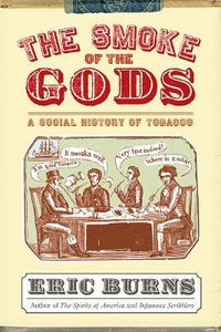 Cover image for The Smoke of the Gods: A Social History of Tobacco