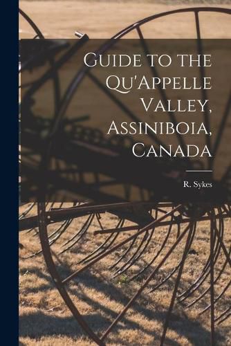 Cover image for Guide to the Qu'Appelle Valley, Assiniboia, Canada [microform]