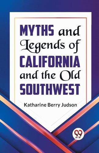 Cover image for Myths and Legends of California and the Old Southwest