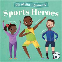Cover image for When I Grow Up - Sports Heroes: Kids Like You that Became Superstars