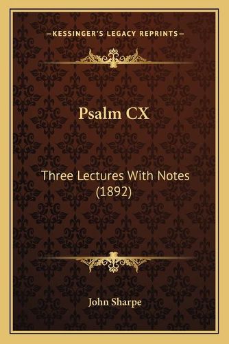 Cover image for Psalm CX: Three Lectures with Notes (1892)