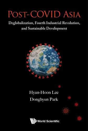 Cover image for Post-covid Asia: Deglobalization, Fourth Industrial Revolution, And Sustainable Development