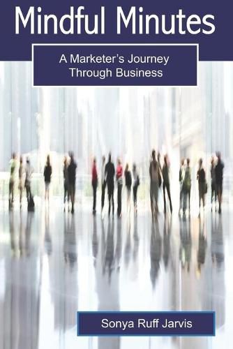 Cover image for Mindful Minutes: A Marketer's Journey Through Business