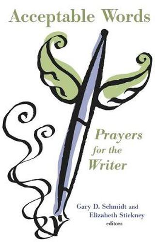 Acceptable Words: Prayers for the Writer