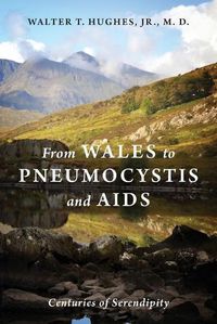 Cover image for From Wales to Pneumocystis and AIDS: Centuries of Serendipity
