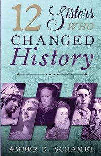 Cover image for 12 Sisters Who Changed History