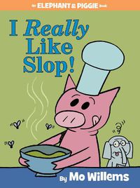 Cover image for I Really Like Slop! (an Elephant and Piggie Book)