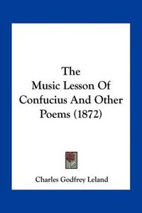 Cover image for The Music Lesson of Confucius and Other Poems (1872)