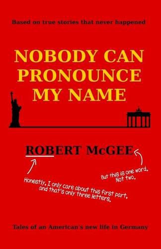 Cover image for Nobody Can Pronounce My Name: An American's New Life in Germany