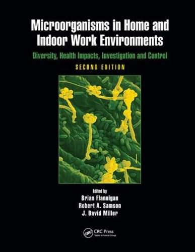 Cover image for Microorganisms in Home and Indoor Work Environments: Diversity, Health Impacts, Investigation and Control, Second Edition