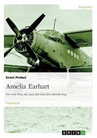 Cover image for Amelia Earhart - Die erste Frau, die zwei Mal uber den Atlantik flog