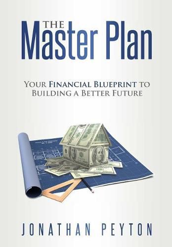 Cover image for The Master Plan: Your Financial Blueprint to Building a Better Future