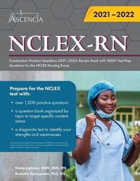 Cover image for NCLEX-RN Examination Practice Questions 2021-2022: Review Book with 1000+ Test Prep Questions for the NCLEX Nursing Exam