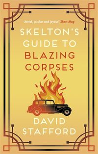 Cover image for Skelton's Guide to Blazing Corpses: The sharp-witted historical whodunnit