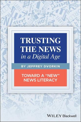 Cover image for Trusting the News in a Digital Age: Toward a  New   News Literacy