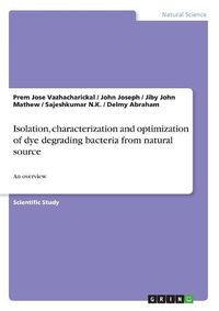 Cover image for Isolation, Characterization and Optimization of Dye Degrading Bacteria from Natural Source