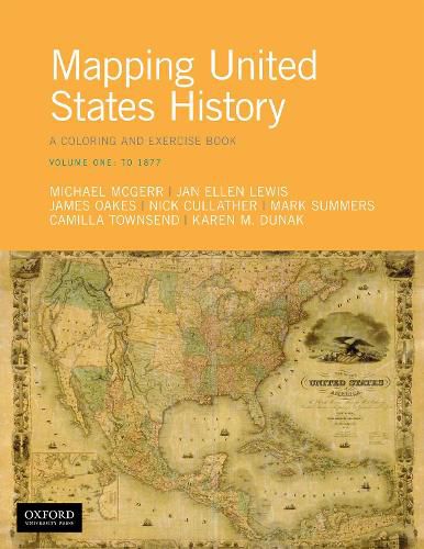 Mapping United States History: A Coloring and Exercise Book, Volume One: To 1877